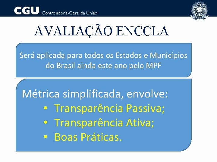 AVALIAÇÃO ENCCLA Será aplicada para todos os Estados e Municípios do Brasil ainda este