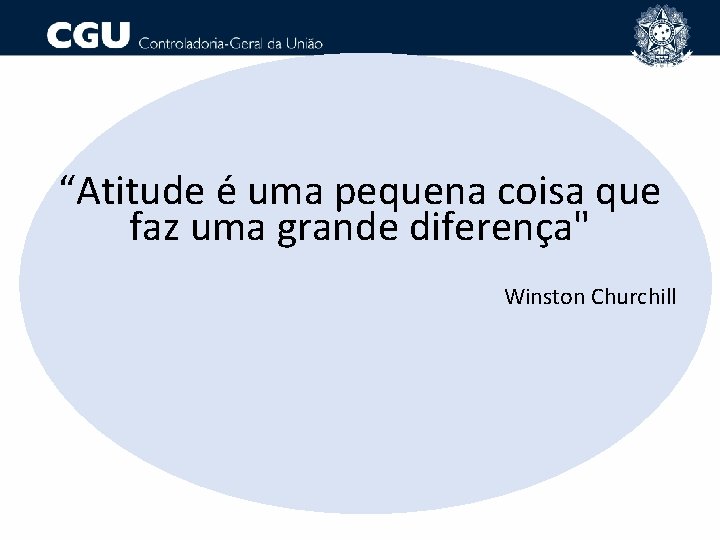 “Atitude é uma pequena coisa que faz uma grande diferença" Winston Churchill 