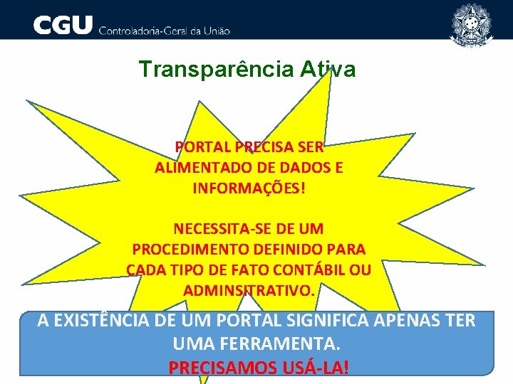 Transparência Ativa PORTAL PRECISA SER ALIMENTADO DE DADOS E INFORMAÇÕES! NECESSITA-SE DE UM PROCEDIMENTO
