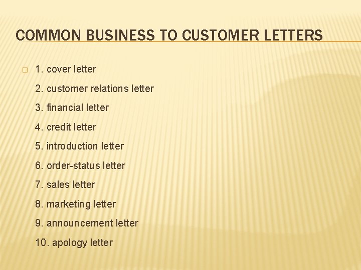 COMMON BUSINESS TO CUSTOMER LETTERS � 1. cover letter 2. customer relations letter 3. COMMON BUSINESS TO CUSTOMER LETTERS � 1. cover letter 2. customer relations letter 3.