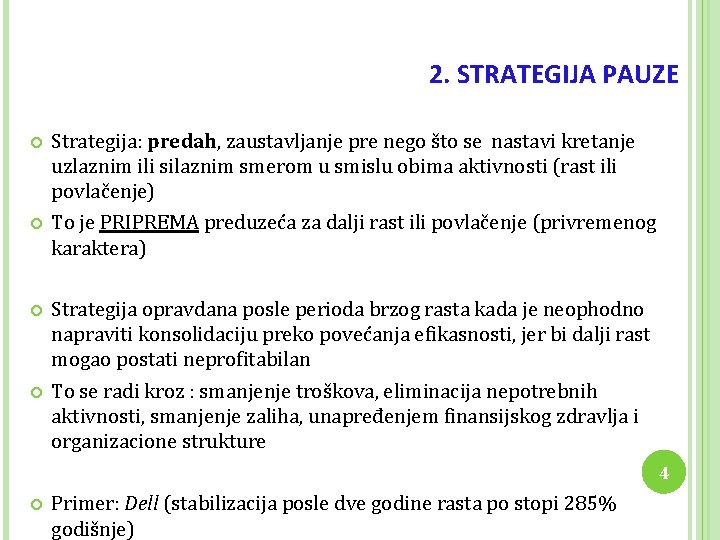 2. STRATEGIJA PAUZE Strategija: predah, zaustavljanje pre nego što se nastavi kretanje uzlaznim ili