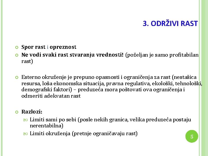 3. ODRŽIVI RAST Spor rast i opreznost Ne vodi svaki rast stvaranju vrednosti! (poželjan