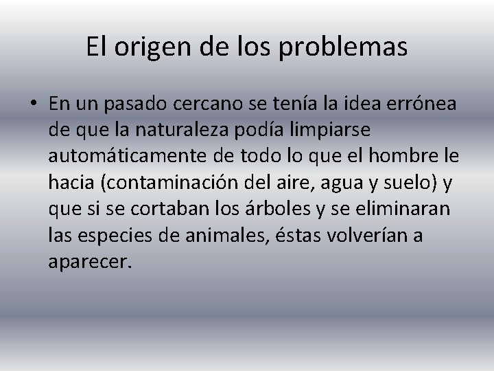 El origen de los problemas • En un pasado cercano se tenía la idea