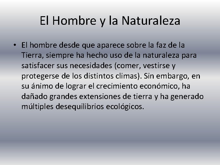 El Hombre y la Naturaleza • El hombre desde que aparece sobre la faz