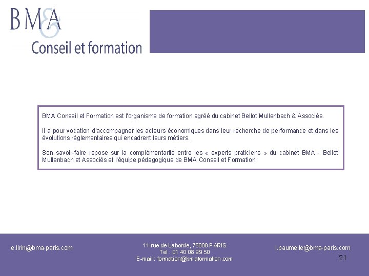 BMA Conseil et Formation est l'organisme de formation agréé du cabinet Bellot Mullenbach &