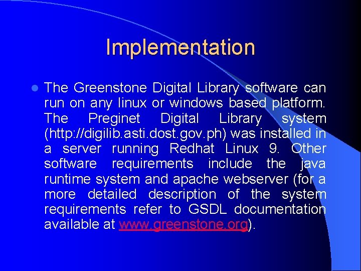 Implementation l The Greenstone Digital Library software can run on any linux or windows