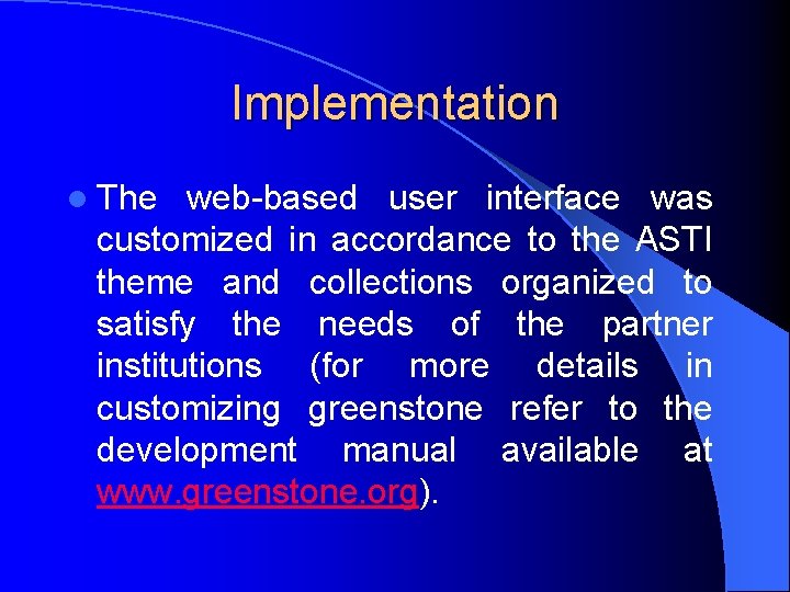 Implementation l The web-based user interface was customized in accordance to the ASTI theme