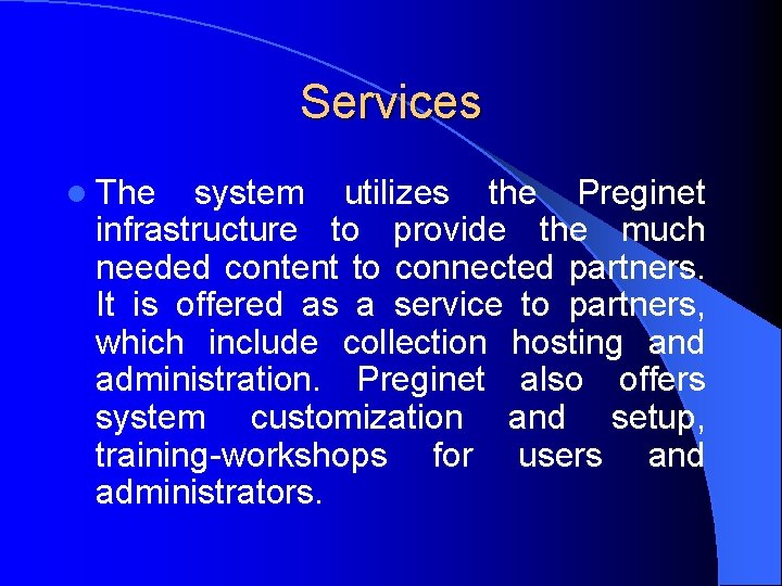 Services l The system utilizes the Preginet infrastructure to provide the much needed content