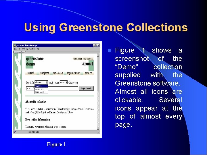 Using Greenstone Collections l Figure 1 shows a screenshot of the “Demo” collection supplied