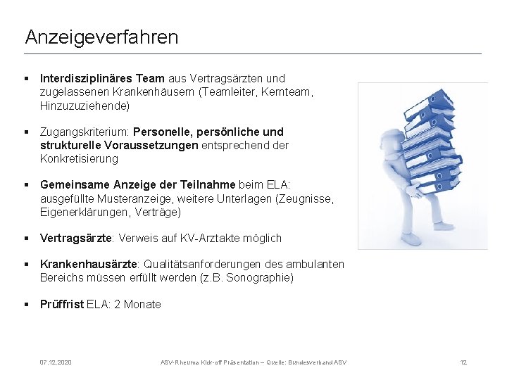 Anzeigeverfahren § Interdisziplinäres Team aus Vertragsärzten und zugelassenen Krankenhäusern (Teamleiter, Kernteam, Hinzuzuziehende) § Zugangskriterium: