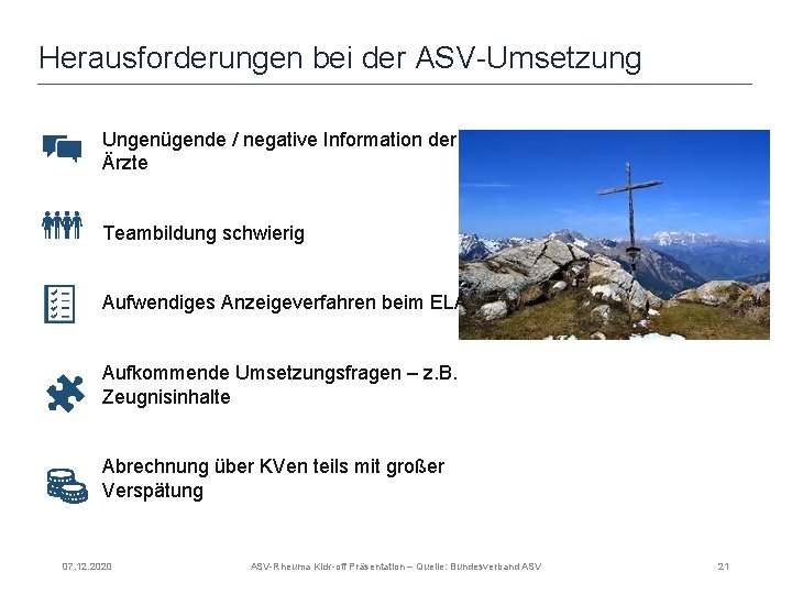 Herausforderungen bei der ASV-Umsetzung Ungenügende / negative Information der Ärzte Teambildung schwierig Aufwendiges Anzeigeverfahren