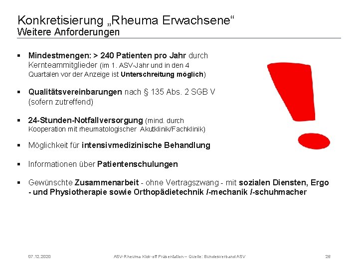 Konkretisierung „Rheuma Erwachsene“ Weitere Anforderungen § Mindestmengen: > 240 Patienten pro Jahr durch Kernteammitglieder