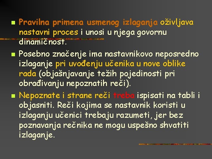 n n n Pravilna primena usmenog izlaganja oživljava nastavni proces i unosi u njega