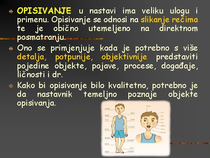 OPISIVANJE u nastavi ima veliku ulogu i primenu. Opisivanje se odnosi na slikanje rečima