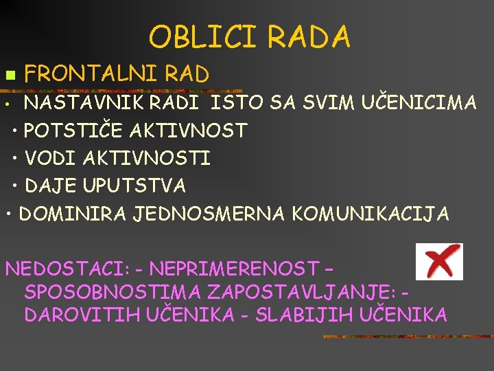 OBLICI RADA n FRONTALNI RAD NASTAVNIK RADI ISTO SA SVIM UČENICIMA • POTSTIČE AKTIVNOST