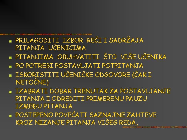 PRILAGODITI IZBOR REČI I SADRŽAJA PITANJA UČENICIMA PITANJIMA OBUHVATITI ŠTO VIŠE UČENIKA PO POTREBI