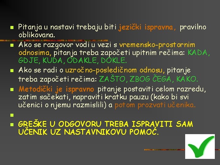 n n Pitanja u nastavi trebaju biti jezički ispravna, pravilno oblikovana. Ako se razgovor