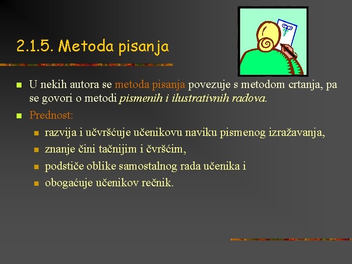 2. 1. 5. Metoda pisanja n n U nekih autora se metoda pisanja povezuje