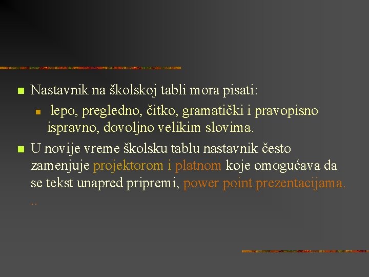 n n Nastavnik na školskoj tabli mora pisati: n lepo, pregledno, čitko, gramatički i