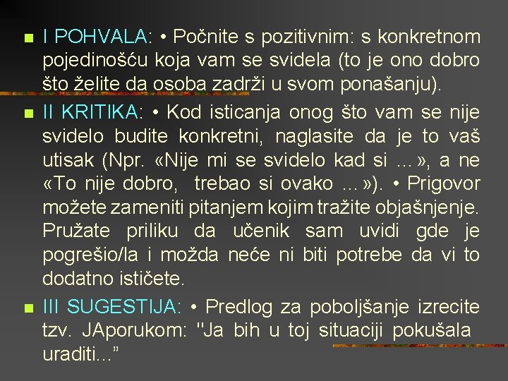 n n n I POHVALA: • Počnite s pozitivnim: s konkretnom pojedinošću koja vam