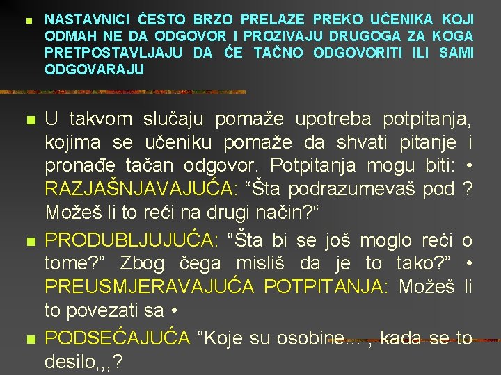 n n NASTAVNICI ČESTO BRZO PRELAZE PREKO UČENIKA KOJI ODMAH NE DA ODGOVOR I