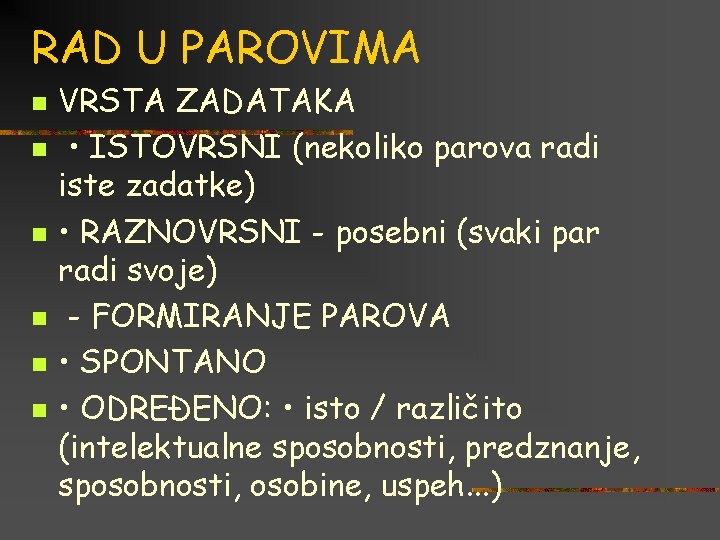 RAD U PAROVIMA n n n VRSTA ZADATAKA • ISTOVRSNI (nekoliko parova radi iste