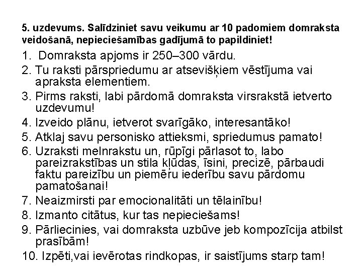 5. uzdevums. Salīdziniet savu veikumu ar 10 padomiem domraksta veidošanā, nepieciešamības gadījumā to papildiniet!