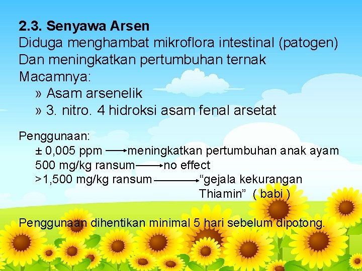 2. 3. Senyawa Arsen Diduga menghambat mikroflora intestinal (patogen) Dan meningkatkan pertumbuhan ternak Macamnya: 2. 3. Senyawa Arsen Diduga menghambat mikroflora intestinal (patogen) Dan meningkatkan pertumbuhan ternak Macamnya:
