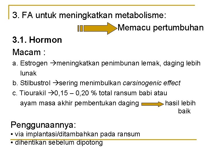 3. FA untuk meningkatkan metabolisme: Memacu pertumbuhan 3. 1. Hormon Macam : a. Estrogen