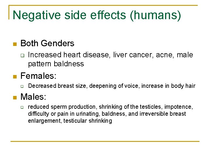 Negative side effects (humans) n Both Genders q n Females: q n Increased heart