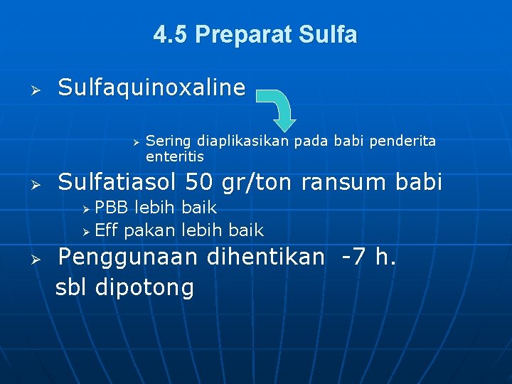 4. 5 Preparat Sulfa Ø Sulfaquinoxaline Ø Ø Sering diaplikasikan pada babi penderita enteritis