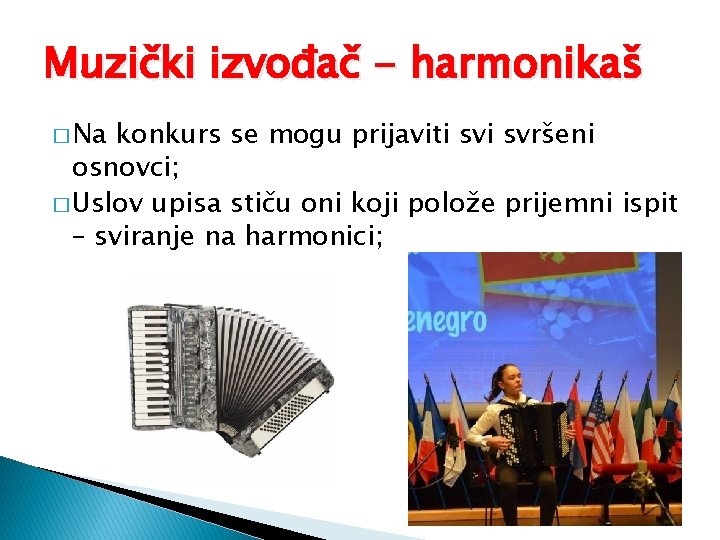 Muzički izvođač - harmonikaš � Na konkurs se mogu prijaviti svršeni osnovci; � Uslov