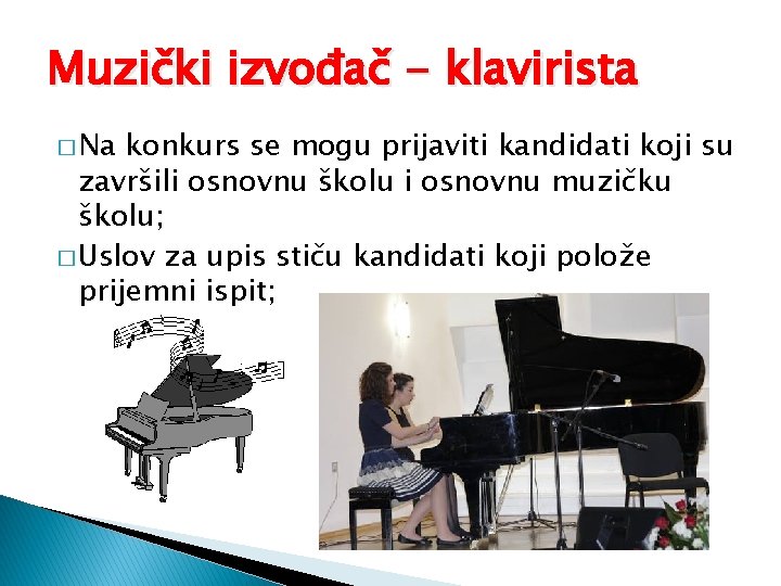 Muzički izvođač - klavirista � Na konkurs se mogu prijaviti kandidati koji su završili