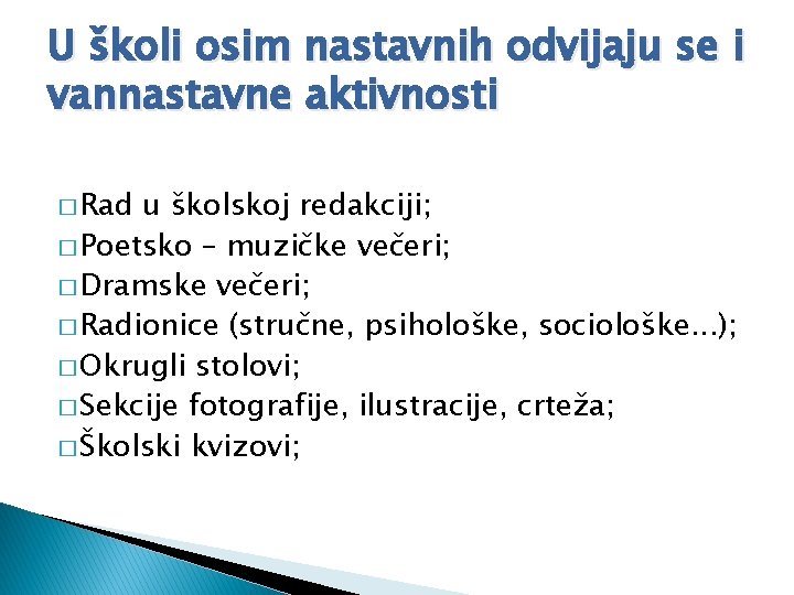 U školi osim nastavnih odvijaju se i vannastavne aktivnosti � Rad u školskoj redakciji;