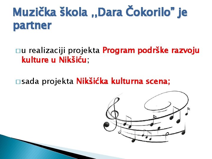 Muzička škola , , Dara Čokorilo” je partner �u realizaciji projekta Program podrške razvoju
