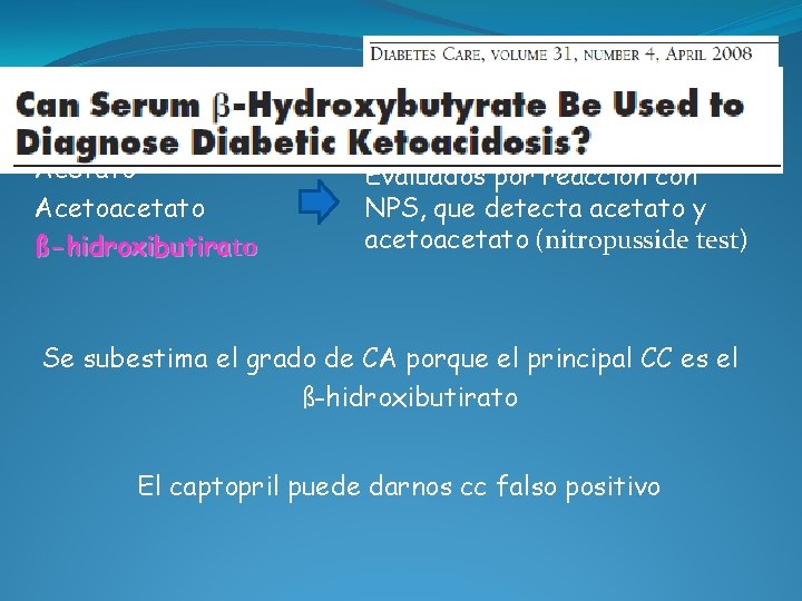Acetato Acetoacetato ß-hidroxibutirato Evaluados por reacción con NPS, que detecta acetato y acetoacetato (nitropusside