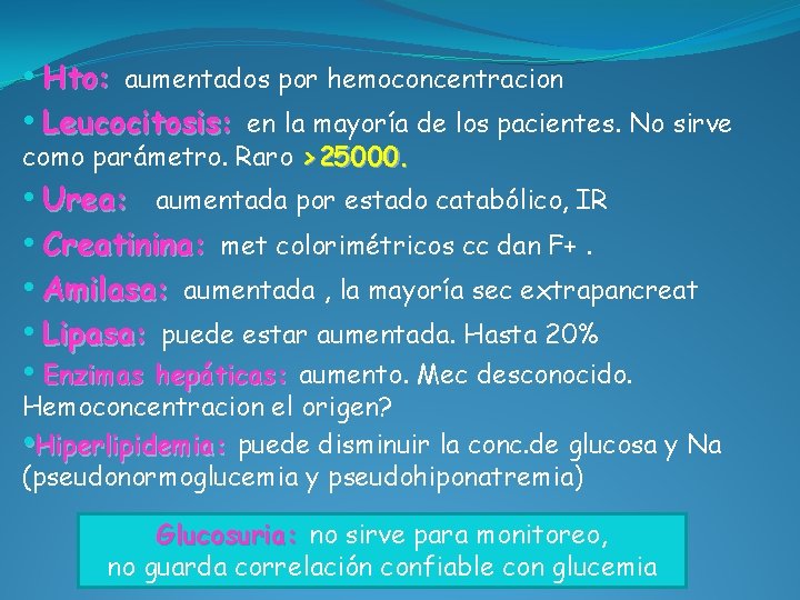  • Hto: aumentados por hemoconcentracion • Leucocitosis: en la mayoría de los pacientes.