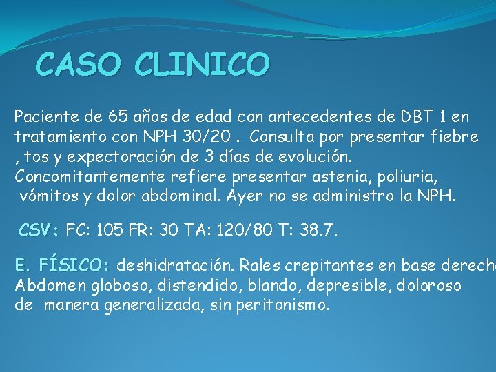 CASO CLINICO Paciente de 65 años de edad con antecedentes de DBT 1 en