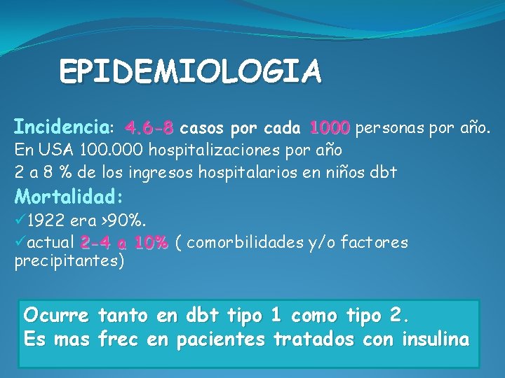 EPIDEMIOLOGIA Incidencia: 4. 6 -8 casos por cada 1000 personas por año. En USA
