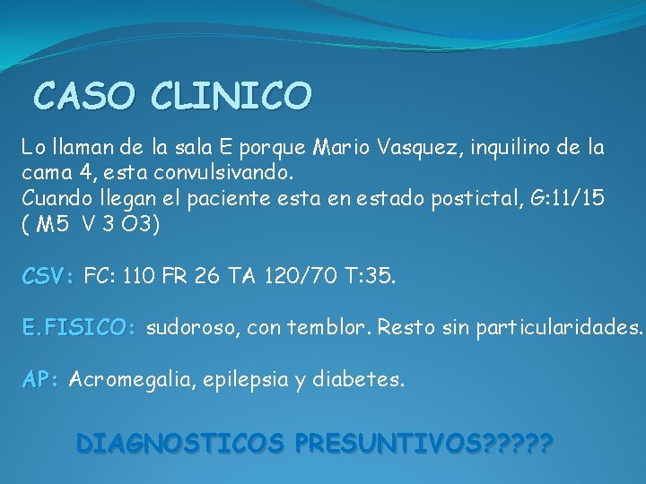 CASO CLINICO Lo llaman de la sala E porque Mario Vasquez, inquilino de la