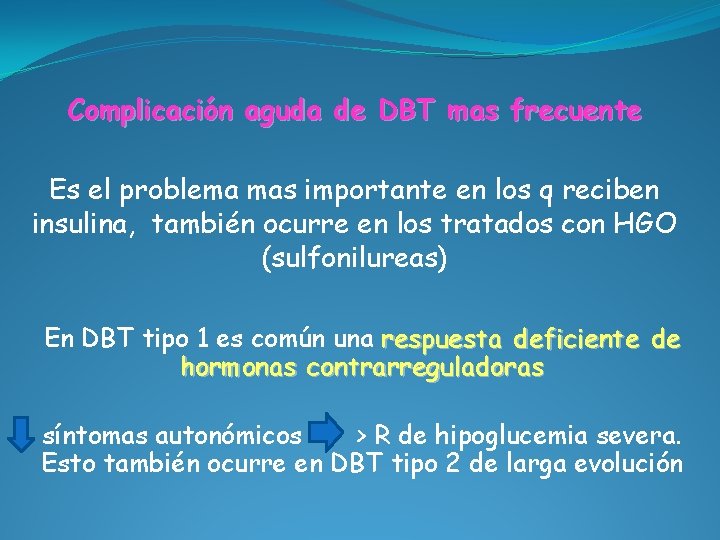 Complicación aguda de DBT mas frecuente Es el problema mas importante en los q
