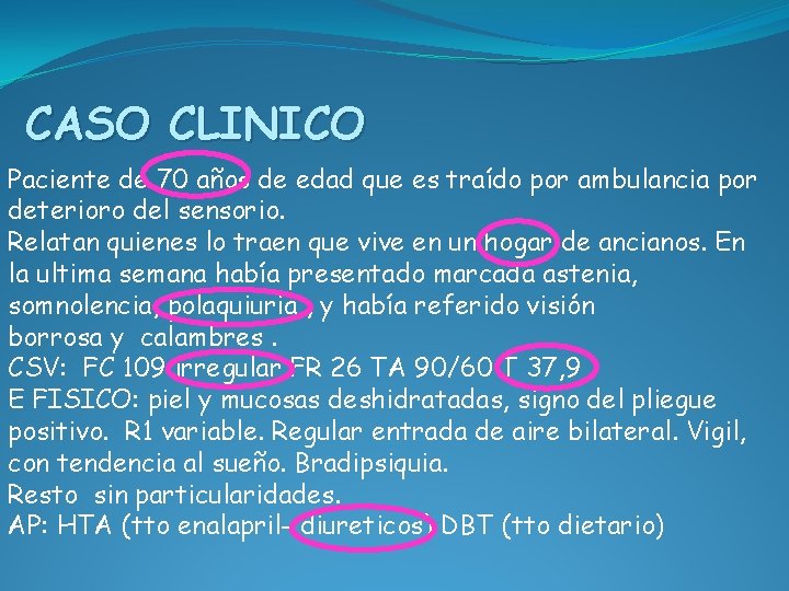 CASO CLINICO Paciente de 70 años de edad que es traído por ambulancia por