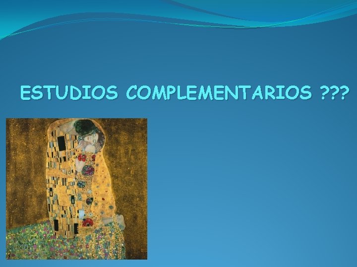 ESTUDIOS COMPLEMENTARIOS ? ? ? 