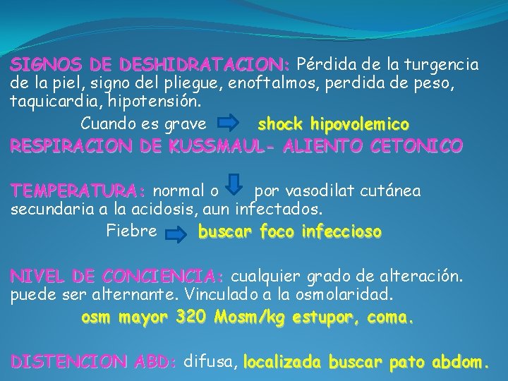 SIGNOS DE DESHIDRATACION: Pérdida de la turgencia de la piel, signo del pliegue, enoftalmos,