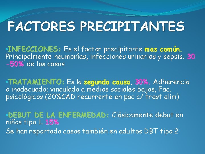FACTORES PRECIPITANTES • INFECCIONES: Es el factor precipitante mas común. Principalmente neumonías, infecciones urinarias