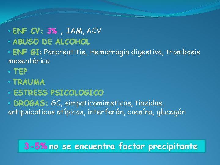  • ENF CV: 3% , IAM, ACV • ABUSO DE ALCOHOL • ENF