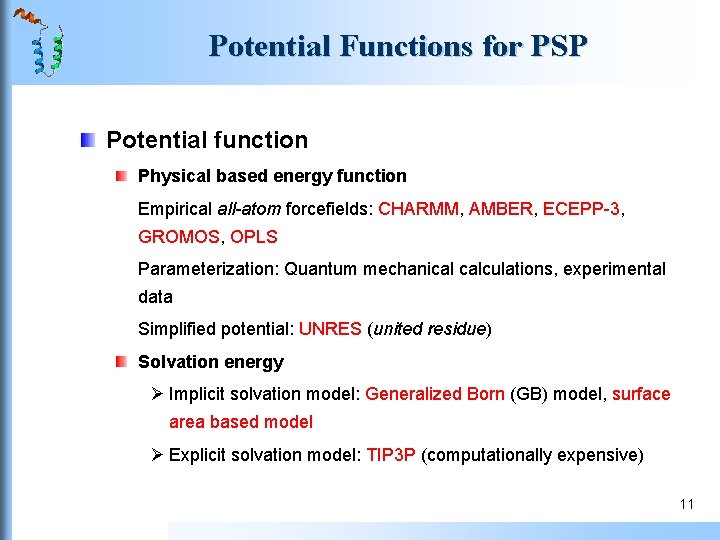 Potential Functions for PSP Potential function Physical based energy function Empirical all-atom forcefields: CHARMM, Potential Functions for PSP Potential function Physical based energy function Empirical all-atom forcefields: CHARMM,