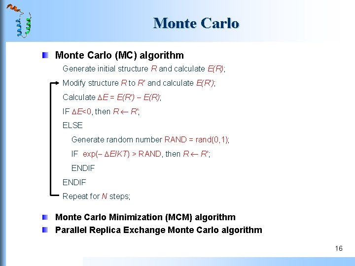 Monte Carlo (MC) algorithm Generate initial structure R and calculate E(R); Modify structure R Monte Carlo (MC) algorithm Generate initial structure R and calculate E(R); Modify structure R