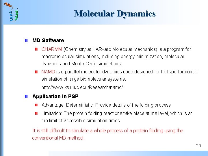 Molecular Dynamics MD Software CHARMM (Chemistry at HARvard Molecular Mechanics) is a program for Molecular Dynamics MD Software CHARMM (Chemistry at HARvard Molecular Mechanics) is a program for