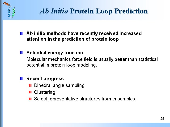 Ab Initio Protein Loop Prediction Ab initio methods have recently received increased attention in Ab Initio Protein Loop Prediction Ab initio methods have recently received increased attention in